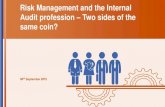 Risk Management and the Internal Audit profession … September 2015 Risk Management and the Internal Audit profession –Two sides of the same coin?