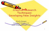 Creative Research Techniques Developing New Insights · 1 Creative Research Techniques: Developing New Insights Creative Research Techniques: Developing New Insights Sheila Keegan
