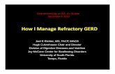 How I Manage Refractory GERD - University of South Florida - 0835 - Richter.pdf · How I Manage Refractory GERD Joel E Richter, MD, FACP, MACG ... •Radiotransmission of pH data.