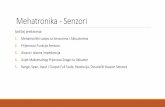 Mehatronika - Senzori - Senzori Sadržaj predavanja: 1. Mehatronički sustav sa Senzorima i Aktuatorima 2. Prijenosna Funkcija Senzora 3. Ulazna i Izlazna Impedancija