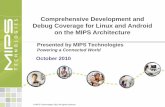Comprehensive Development and Debug Coverage for Linux and Android … Development and... · Comprehensive Development and Debug Coverage for Linux and Android on the MIPS Architecture