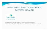 IMPROVING EARLY CHILDHOOD MENTAL … EARLY CHILDHOOD MENTAL HEALTH ... One‐third of children ages 2 –5 in child welfare need mental ... WITH PREGNANT WOMEN AND FAMILIES WITH ...