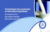 Technologies the production of milk-based ingredients · Technologies the production of milk-based ingredients ... Spore kill starts Β-LAC ... Technologies the production of milk-based