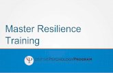 Master Resilience Training - Positive Psychology Program · Master Resilience Training ... Sustainment Module 7) [Enhancement] Enhancement Module [Preparation] Resilience ... Energy