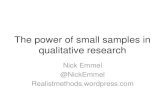 Small samples in qualitative research - WordPress.com · The power of small samples in qualitative research ... different logic to that of well described quantitative sampling ...