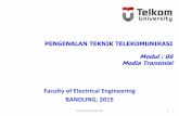 Faculty of Electrical Engineering BANDUNG, 2015ukeusman.staff.telkomuniversity.ac.id/files/2015/03/Modul-06-Media... · • Contoh : kabel antena TV external 2. Digunakan untuk ...