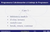 - Curs 5 biblioteca math.h if-else, ternary switch-case · • switch-case • break, return, ... #include #include int main(){ printf ... printf("suma