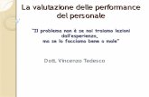 La valutazione delle performance del personale “Il ... · La valutazione delle performance del personale “Il problema non è se noi traiamo lezioni dall’esperienza, ma se lo