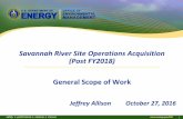 Savannah River Site Operations Acquisition (Post … Tours/3...Savannah River Site Operations Acquisition (Post FY2018) General Scope of Work . Jeffrey Allison October 27, 2016 . ...