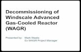 Decommissioning of Windscale Advanced Gas … MARK STEELE...Decommissioning of Windscale Advanced Gas-Cooled ... Windscale Advanced Gas Cooled Reactor ... •It is possible to decommission