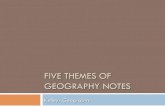 FIVE THEMES OF GEOGRAPHY NOTES - LPSwp.lps.org/akelley/files/2014/04/Notes_Five-Themes.pdf · FIVE THEMES OF GEOGRAPHY NOTES Kelley- Geography . Five Themes of Geography ! Location