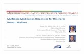 Medication Dispensing for Discharge · Definition Multidose Medication Dispensing for Discharge (MMDD) is the practice of labeling/relabeling partially‐used multidose medications