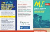 The Decision to Begin Driver Education - Michigan to Begin Driver Education 2 6 This resource provides an outline for the Graduated Driver Licensing (GDL) and driver education process
