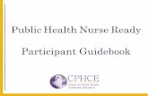 Public Health Nurse Ready Participant Guidebook · Public Health Nurse Ready Participant Guidebook . 2 ... The cer ﬁcate consists of 9 required online courses, ... Evalua on & Request