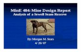 MinE 484: Mine Design Report - West Virginia University 484: Mine Design Report By: Morgan M. Sears ... nThe pillar sizes were selected to provide a minimum SF ... nCoal loaded onto
