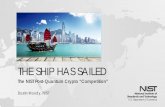 THE SHIP HAS SAILED - NIST Computer Security …€¦ ·  · 2017-12-04THE SHIP HAS SAILED The NIST Post-Quantum Crypto “Competition ... Potential to vastly increase computational