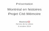 Montréal en histoires Projet Cité Mémoireville.montreal.qc.ca/documents/Adi_Public/CE/CE_DA... · • 1 application mobile multiplateforme • 5 volets de contenu éducatif. Quelques