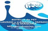 BOTELLA de PET LAVADO y LLENADO y TAPADO de la …mirageindustries.com/wp-content/uploads/Mirage_Botella-de-PET... · Adopta el sistema que lleva del cuello la botella PET por el