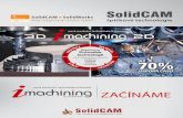 SolidCAM SolidWorks - 3D CAD SolidWorks | LANETE, …€¦ · 4 SolidCAM iMachining™ je inteligentní CAM software pro vysokorychlostní obrábění a je navržen tak, aby produkoval