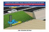 TUBULAR KING PILE FOUNDATION SYSTEM - GIKEN · Vol.1 Design TUBULAR KING PILE FOUNDATION SYSTEM . ... Tubular piles resist lateral load when used as a retaining wall or ... vertical