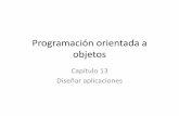 Programación orientada a objetos - Pagina personal de …€¦ ·  · 2016-03-24Programación orientada a objetos Capítulo 13 Diseñar aplicaciones . ... • La programación extrema