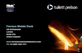 Ferrous Metals Desk - Tullett Prebon · Iron Ore Indices Ferrous Metals Desk • Three in operation - The Steel Index (TSI): Financial standard - Platts (IODEX): Physical standard
