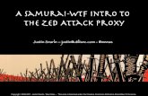 A Samurai-WTF intro to the Zed Attack Proxy Samurai-WTF intro to the Zed Attack Proxy Justin Searle – justin@utilisec.com - @meeas Copyright 2009-2011 Justin Searle / Raul Siles