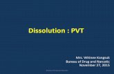 Dissolution : PVTdmsc2.dmsc.moph.go.th/webroot/drug/km/lab_analysis/Dissolution P… · Dissolution : PVT Mrs. Witinee Kongsuk ... • Provide experimental proof that the dissolution