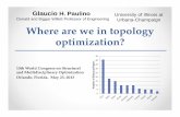 Paulino Plenary Where are we in TopOpt - UFL MAE are we in topology ... Materials, 11microstructures Transitions 9to 3D Fibers and discrete elements 8 ... bio‐inspired methods