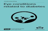 Understanding – Eye conditions related to diabetes - RNIB · about eye conditions related to diabetes ... and most people will need to control this type of diabetes by using ...