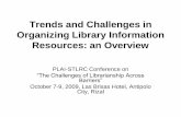 Current Trends and Challenges in Organizing Library … · Trends and Challenges in Organizing Library Information ... ―The Challenges of Librarianship Across ... library catalogs