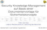 Security Knowledge Management auf Basis einer ... · Security Knowledge Management auf Basis einer Dokumentenvorlage für Sicherheitskonzepte Felix von Eye Leibniz-Rechenzentrum,