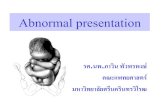 Abnormal presentation - guruobgyn.com · •Occiput posterior position/occiput transverse position •Breech presentation •Face presentation •Brow presentation •Transverse lie;