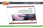 DVD + LIBRITO - play-music.com · Usted descubrirá en este DVD todas las frases, rítmos y otras técnicas específicas de la guitarra brasileña. ... 100 minutos. La guitarra brasileña