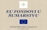 Supporting Forestry Sector in Croatia by EU Funds · proizvodnja peleta i briketa (briketirka, peletirka i dr.) informacijsko-komunikacijske tehnologije (ICT) u primarnoj preradi
