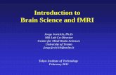 Introduction to Brain Science and fMRI - 東京工業大学 to . Brain Science and fMRI. Jorge Jovicich, Ph.D. MR Lab Co-Director. Center for Mind Brain Sciences. University of Trento.