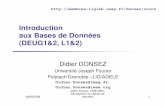 Introduction aux Bases de Données (DEUG1&2, L1&2)lig-membres.imag.fr/donsez/cours/bdintro.pdf ·  · 2014-01-09Table (=Relation) Colonne (=Attribut) Ligne (=Tuple) LDD : Langage