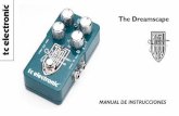 The Dreamscape - TC Electronic Home Page | MUSIC Group …cdn-downloads.tcelectronic.com/media/218528/tc-electronic-the... · The Dreamscape es el pedal exclusivo de John Petrucci