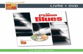 LIVRE + DVD - play-music.com · Le piano blues CONTENU Cette méthode de Piano Blues s?adresse aux pianistes et autres joueurs de claviers, désireux d?acquérir de solides connaissances