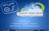 eyeOS: Web-desktop & Cloud Computing - infothema.fr · 24 Février 2009 eyeOS: Web-Desktop & Cloud Computing 1 / 38 eyeOS: Web-desktop & Cloud Computing 24 Février 2009 Université
