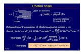 Photon noise - MIT OpenCourseWare noise Therefore m = ... Radiated photons have shot noise, i.e. “radiation noise” “Phonon noise” arises from shot noise in phonons carrying
