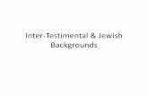 Inter-Testimental & Jewish Backgrounds - Rooted in Torah ·  · 2018-02-08Inter-Testimental & Jewish Backgrounds . Persian Period ... Pharisees •Name perhaps ... Essenes •Flourished