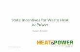 State Incentives for Waste Heat to Power - The Heat is ... · State Incentives for Waste Heat to Power ... • WHP qualifies for all three of these types of incentives ... • Exhaust
