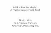 AdHoc Mobile Mesh: A Public Safety Field Trial · • Self-forming autonomous networks ... • Interfaces mobile mesh networks to existing networks • Provides roaming, security