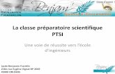 La classe préparatoire scientifique PTSI · La classe préparatoire scientifique PTSI Une voie de réussite vers l’école ... mise en place "d'outils" pour la physique et les sciences