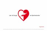 en hjertestarter - mbg.medarbejdere.au.dk at 300-400 danskere hvert år vil kunne overleve et pludseligt, uventet hjertestop. ... Hjertestarteren skal bruges, når en person er bevidstløs