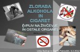 ZLORABA ALKOHOLA IN CIGARET Biologija KODBE ALKOHOLIKA: A KAJENJE Cigaretni dim vsebuje nikotin, ki povzroča Odvisnost, hujše bolezni in posledično stalno uporabo tobačnih izdelkov.