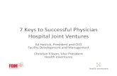7 Keys to Successful Physician Hospital Joint Ventures · Successful Physician Hospital Joint ... a joint venture ... 7_Keys_to_Successful_Physician_Hospital_Joint_Ventures.ppt