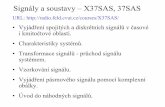 Signály a soustavy – X37SAS, 37SAS - elweb.cz přednášek 1. Klasifikace signálů, signál ve spojitém a v diskrétním čase, časové charakteristiky 2. Vzájemná energie