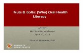 Nuts & Bolts: (Why) Oral Health Literacy & Bolts: (Why) Oral Health Literacy ... Overview of Presentation •What is oral health literacy ... •Strategies for improving health literacy.